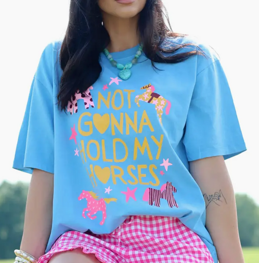 "HOLD MY HORSES" TEE